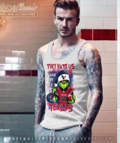 Grinch They Hate Us Because They Aint Us Houston Texans Shirt Tank Top Racerback