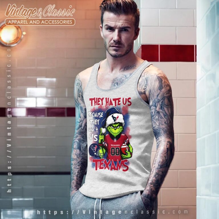 Grinch They Hate Us Because They Aint Us Houston Texans Shirt Tank Top Racerback Grinch They Hate Us Because They Aint Us Houston Texans Shirt Tank Top Racerback