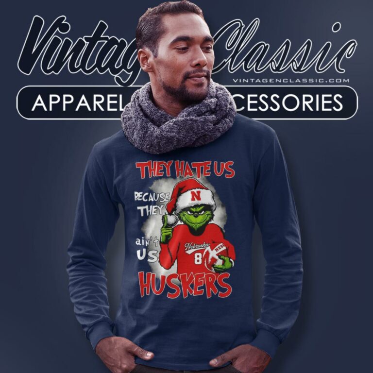 Grinch They Hate Us Because They Aint Us Huskers Christmas Long Sleeve Tee Grinch They Hate Us Because They Aint Us Huskers Christmas Long Sleeve Tee