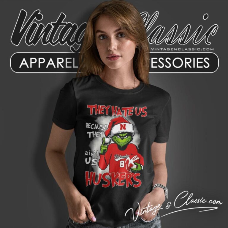 Grinch They Hate Us Because They Aint Us Huskers Christmas Women T Shirt Grinch They Hate Us Because They Aint Us Huskers Christmas Women T Shirt