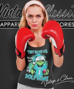Grinch They Hate Us Because They Aint Us Miami Dolphins Christmas Tank Top Racerback