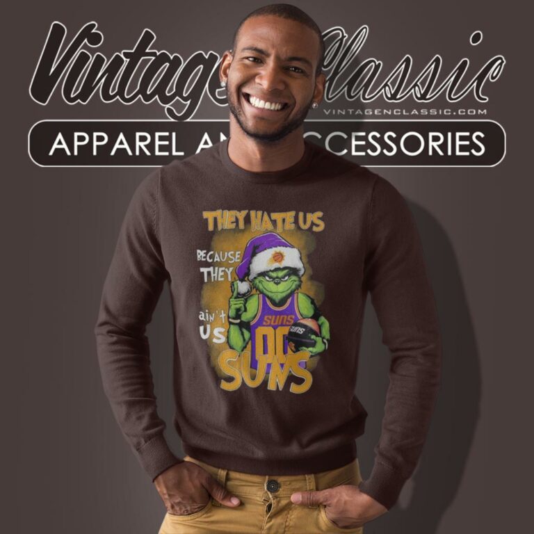 Grinch They Hate Us Because They Aint Us Phoenix Suns Christmas Sweatshirt Grinch They Hate Us Because They Aint Us Phoenix Suns Christmas Sweatshirt