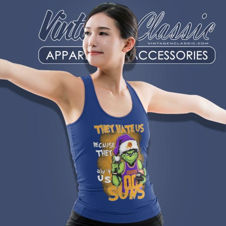 Grinch They Hate Us Because They Aint Us Phoenix Suns Christmas Tank Top Racerback Grinch They Hate Us Because They Aint Us Phoenix Suns Christmas Tank Top Racerback