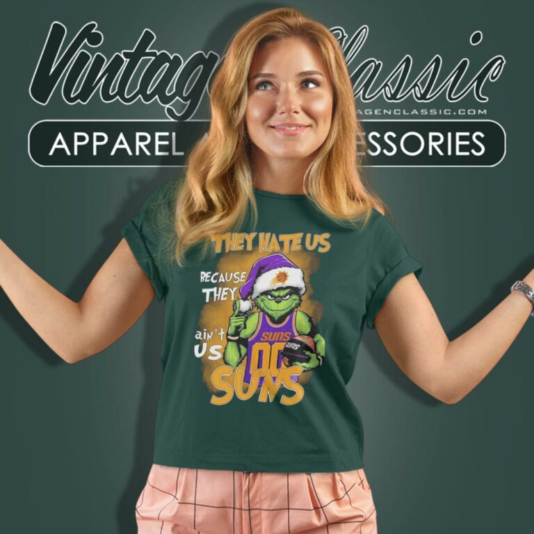 Grinch They Hate Us Because They Aint Us Phoenix Suns Christmas Women T Shirt Grinch They Hate Us Because They Aint Us Phoenix Suns Christmas Women T Shirt