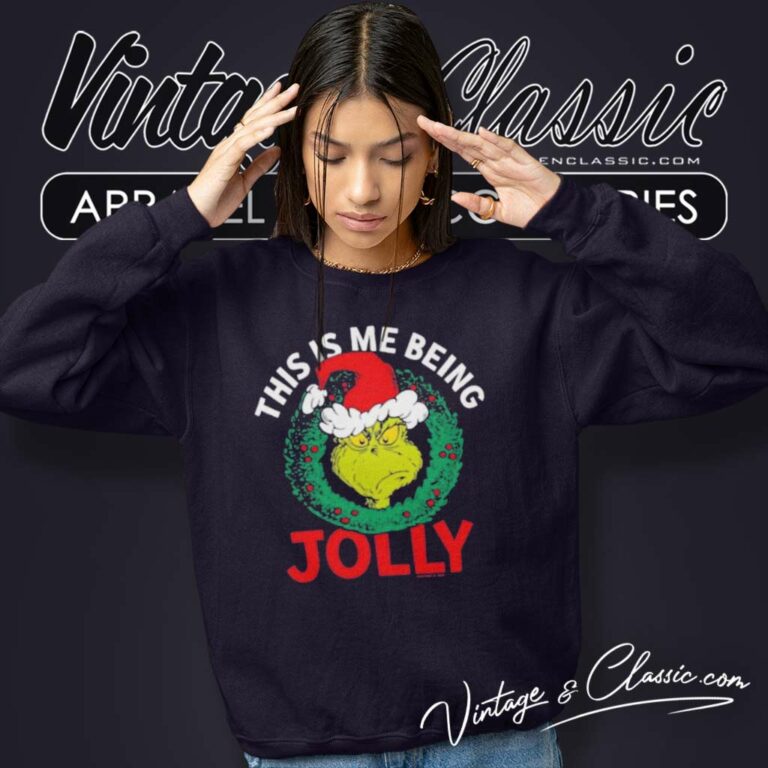 Grinch This Is Me Being Jolly Sweatshirt Grinch This Is Me Being Jolly Sweatshirt