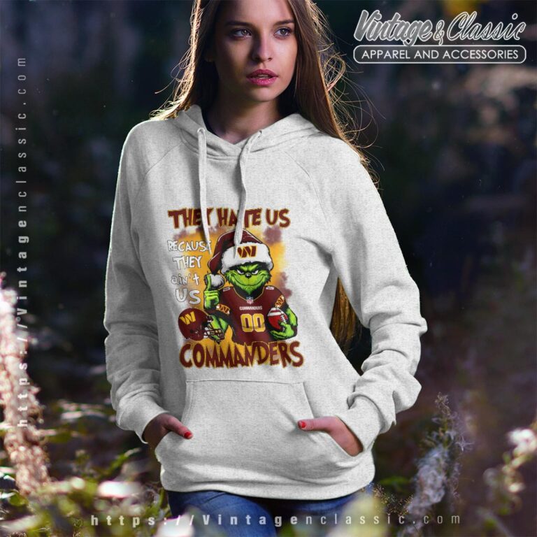 Grinch Washington Commanders Christmas Shirt They Hate Us Because They Aint Us Hoodie Grinch Washington Commanders Christmas Shirt They Hate Us Because They Aint Us Hoodie