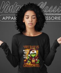 Grinch Washington Commanders Christmas Shirt They Hate Us Because They Aint Us Long Sleeve Tee