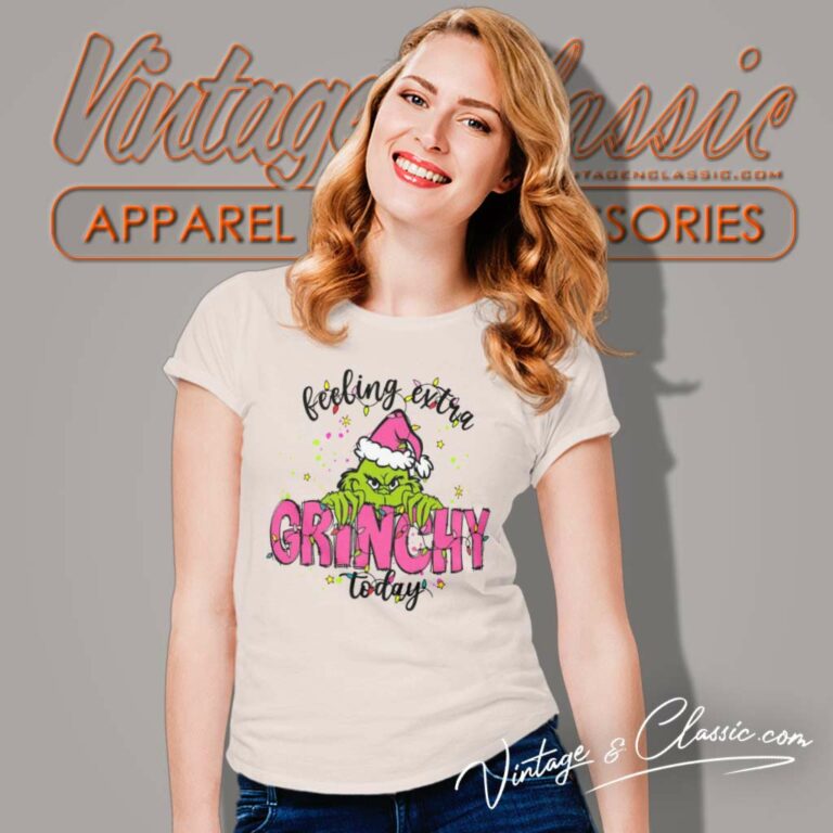 Grinchy Today Christmas Feeling Extra Pink Women TShirt Grinchy Today Christmas Feeling Extra Pink Women TShirt