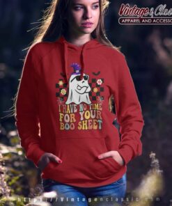 Groovy I Have No Time For Your Boo Sheet Boo Ghost Halloween Shirt 5 Groovy I Have No Time For Your Boo Sheet Boo Ghost Halloween Hoodie
