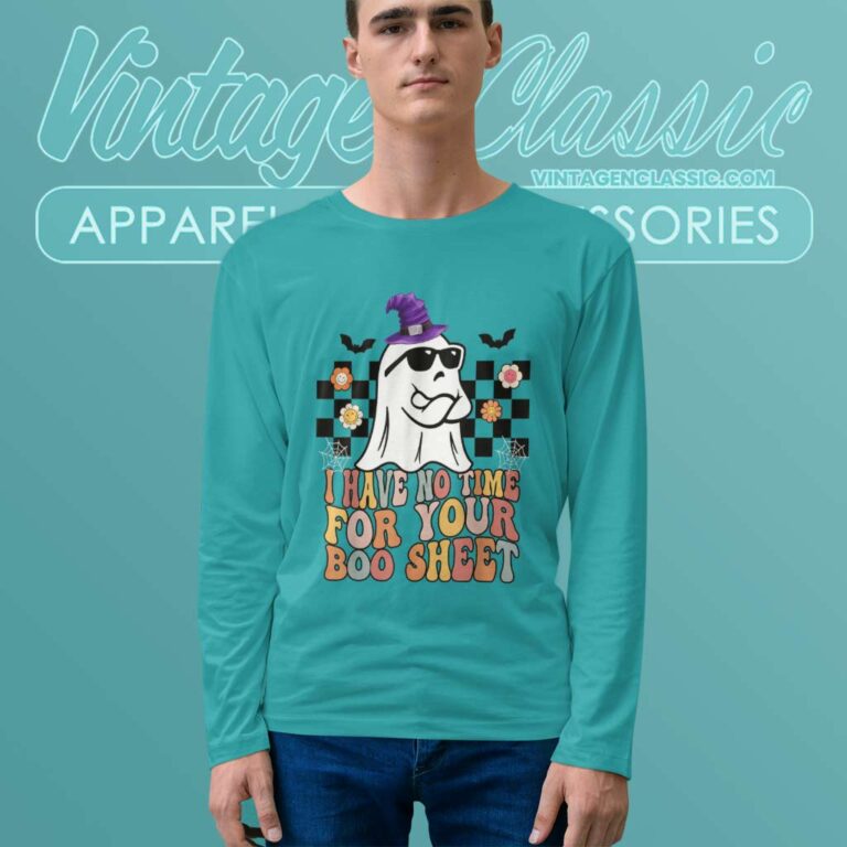 Groovy I Have No Time For Your Boo Sheet Boo Ghost Halloween Long Sleeve Tee Groovy I Have No Time For Your Boo Sheet Boo Ghost Halloween Long Sleeve Tee
