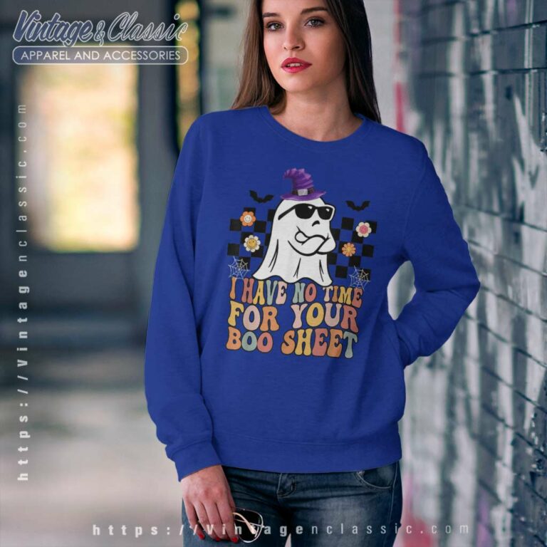 Groovy I Have No Time For Your Boo Sheet Boo Ghost Halloween Sweatshirt Groovy I Have No Time For Your Boo Sheet Boo Ghost Halloween Sweatshirt