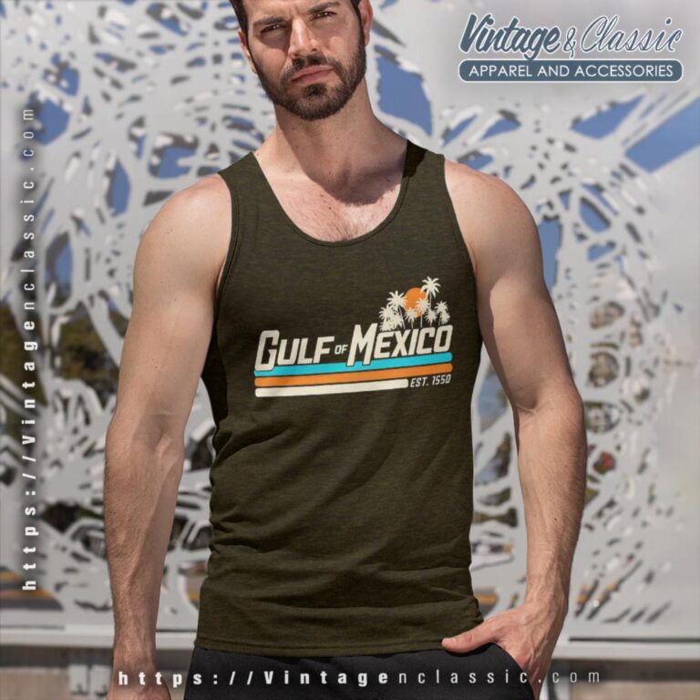 Gulf Of Mexico Est 1550 T shirt Tank Top Racerback Gulf Of Mexico Est 1550 T shirt Tank Top Racerback