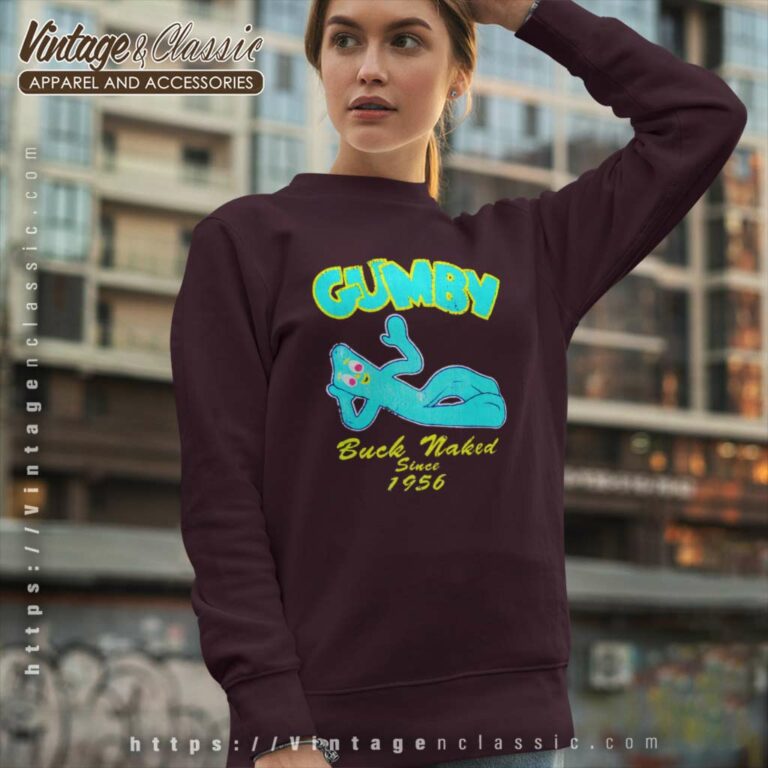 Gumby Shirt Buck Naked Since 1956 Sweatshirt Gumby Shirt Buck Naked Since 1956 Sweatshirt