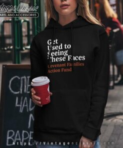 Gun Violence Families Shirt Get Used To Seeing These Faces Covenant Families Action Fund Hoodie
