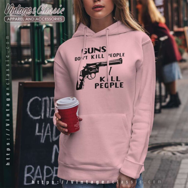 Guns Dont Kill People I Kill People Hoodie Guns Dont Kill People I Kill People Hoodie