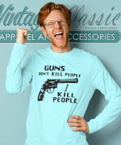 Guns Dont Kill People I Kill People Long Sleeve Tee
