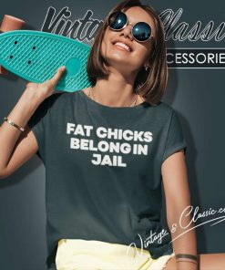 H Pearl Davis Fat Chicks Belong In Jail Shirt 5 H Pearl Davis Fat Chicks Belong In Jail Women TShirt