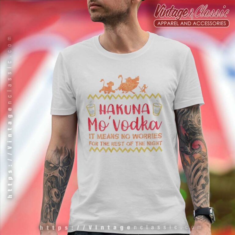 Hakuna Mo Vodka Lion King T Shirt Hakuna Mo Vodka Lion King T Shirt