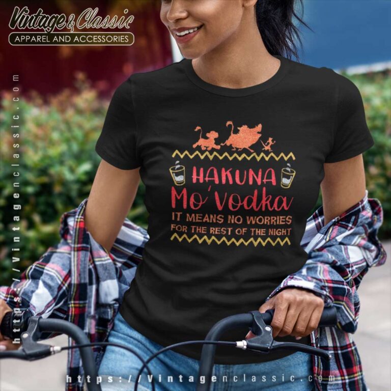Hakuna Mo Vodka Lion King Women TShirt Hakuna Mo Vodka Lion King Women TShirt