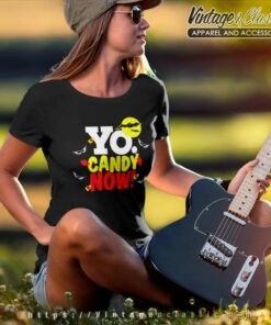 Halloween Yo Candy Now Shirt 5 Halloween Yo Candy Now Women TShirt