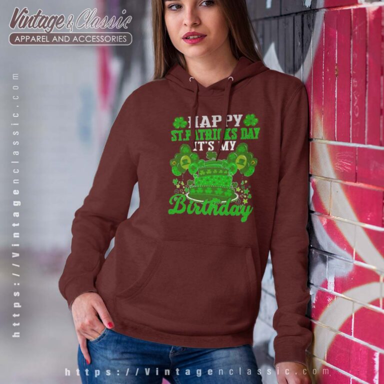Happy St Patricks Day And Its My Birthday Hoodie Happy St Patricks Day And Its My Birthday Hoodie