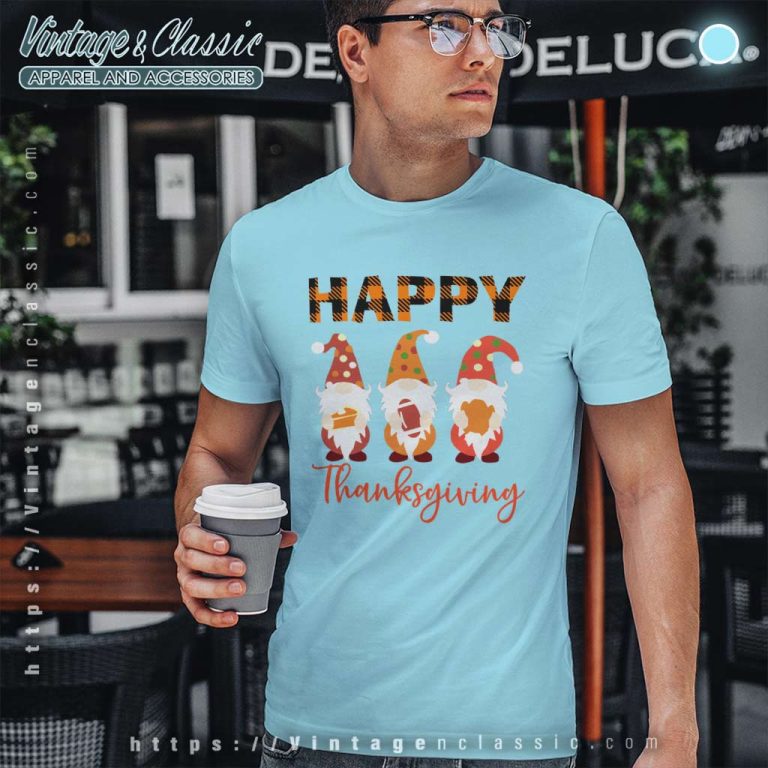 Happy Thanksgiving Gnomes Shirt Thanksgiving Day T Shirt Happy Thanksgiving Gnomes Shirt Thanksgiving Day T Shirt