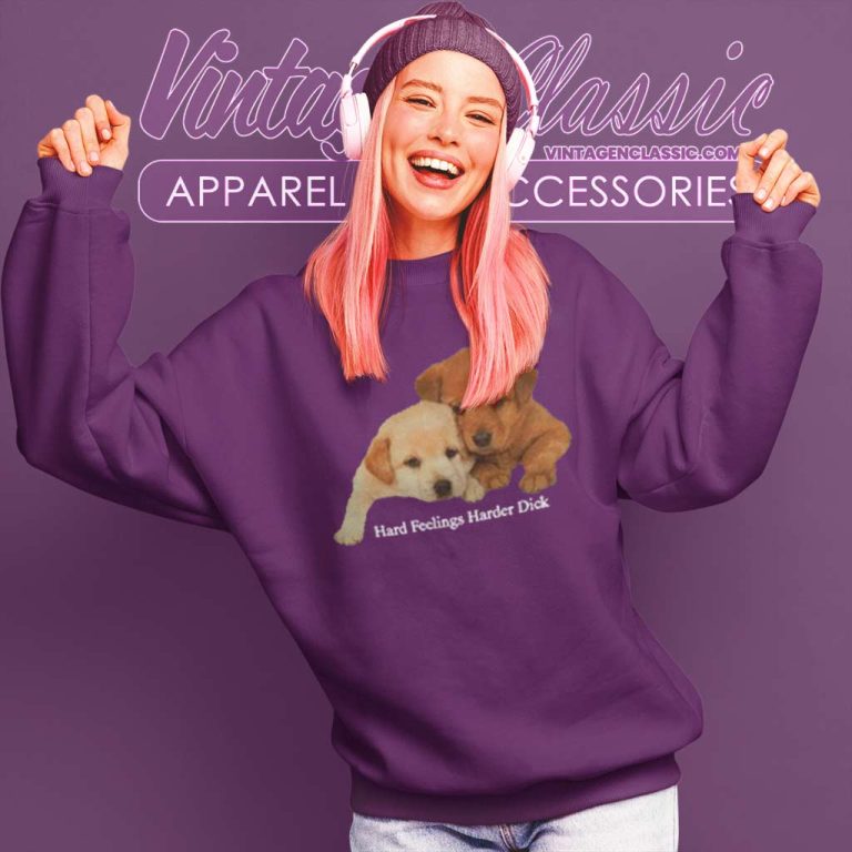 Hard Feelings Harder Dick Sweatshirt Hard Feelings Harder Dick Sweatshirt