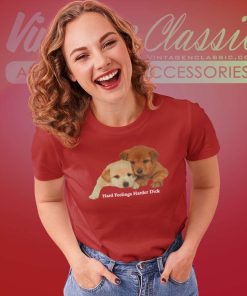 Hard Feelings Harder Dick Women TShirt