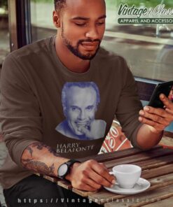 Harry Belafonte Shirt, Rest In Peace Harry Belafonte Tshirt 4 Harry Belafonte Shirt Rest In Peace Harry Belafonte Sweatshirt