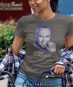 Harry Belafonte Shirt, Rest In Peace Harry Belafonte Tshirt 5 Harry Belafonte Shirt Rest In Peace Harry Belafonte Women TShirt