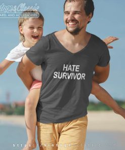 Hate Survivor Shirt 5 Hate Survivor V Neck TShirt