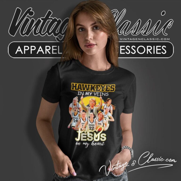 Hawkeyes Womens Basketball In My Veins Jesus In My Heart Women T Shirt Hawkeyes Womens Basketball In My Veins Jesus In My Heart Women T Shirt