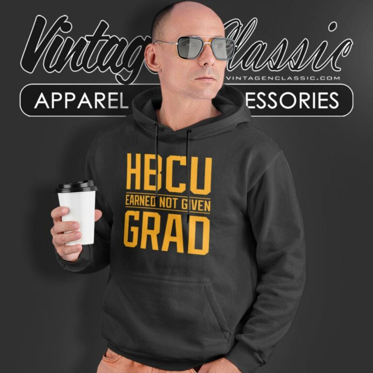 Hbcu Grad Shirt Earned Not Given Black College University Hoodie Hbcu Grad Shirt Earned Not Given Black College University Hoodie