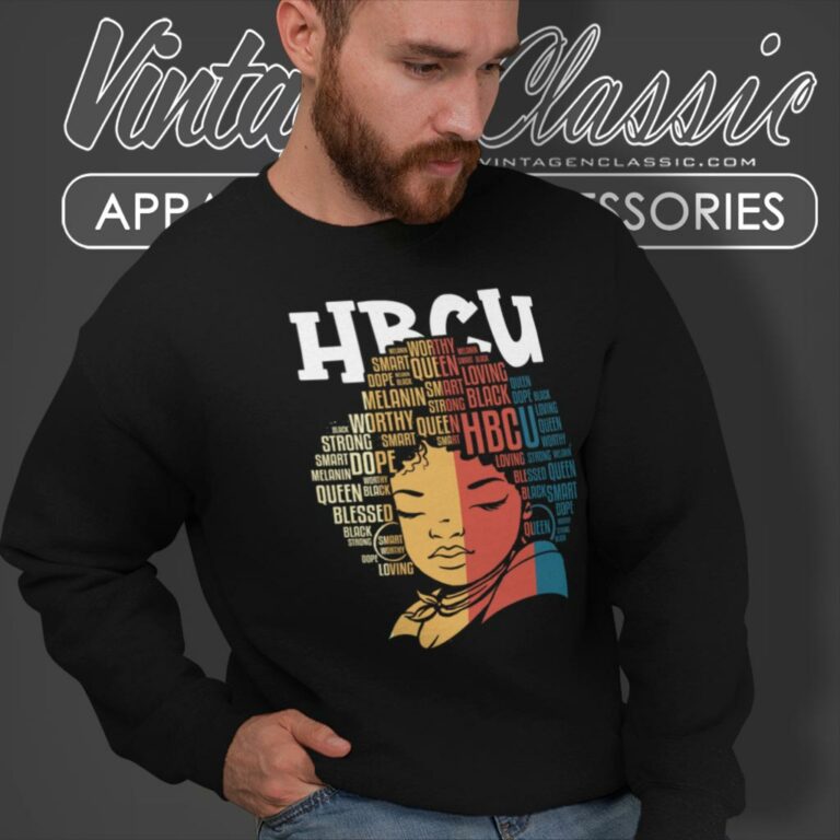 Hbcu Historically Black Colleges And Universities Sweatshirt Hbcu Historically Black Colleges And Universities Sweatshirt