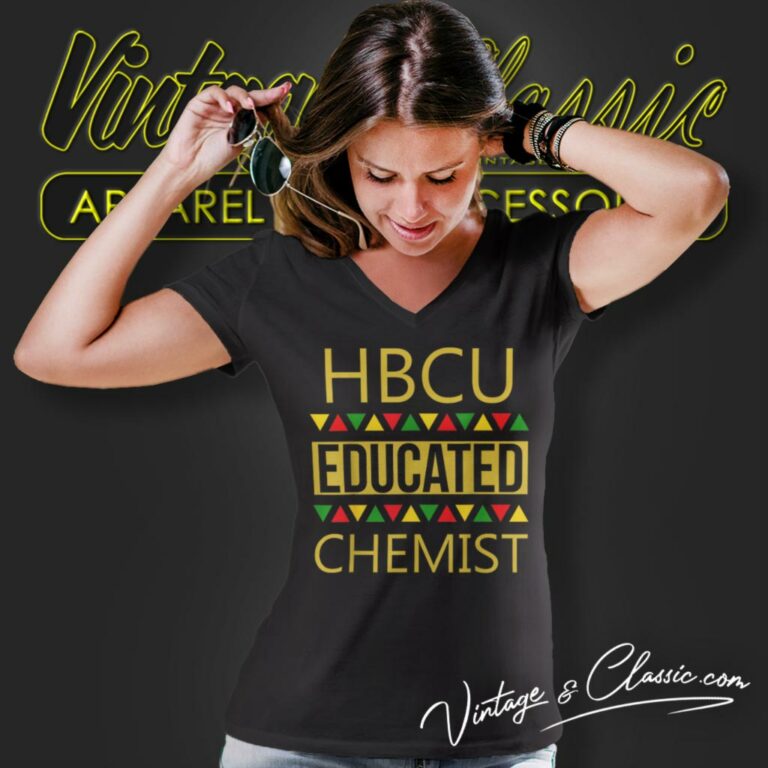 Hbcu Shirt Hbcu Educated Chemist V Neck TShirt Hbcu Shirt Hbcu Educated Chemist V Neck TShirt