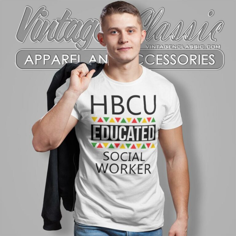 Hbcu Shirt Hbcu Educated Social Worker T Shirt Hbcu Shirt Hbcu Educated Social Worker T Shirt