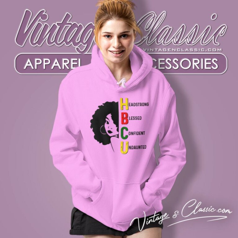 Hbcu Shirt Headstrong Blessed Confident Undaunted Hoodie Hbcu Shirt Headstrong Blessed Confident Undaunted Hoodie