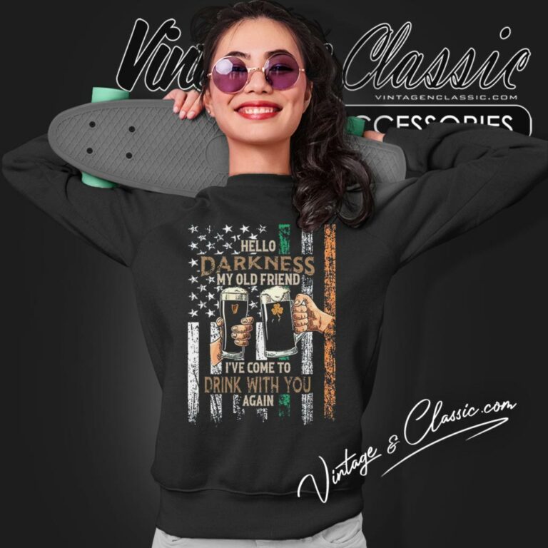Hello Darkness My Old Friend Irish American Flag Sweatshirt Hello Darkness My Old Friend Irish American Flag Sweatshirt