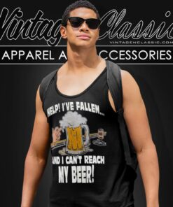 Help Ive Fallen And I Cant Reach My Beer Tank Top Racerback