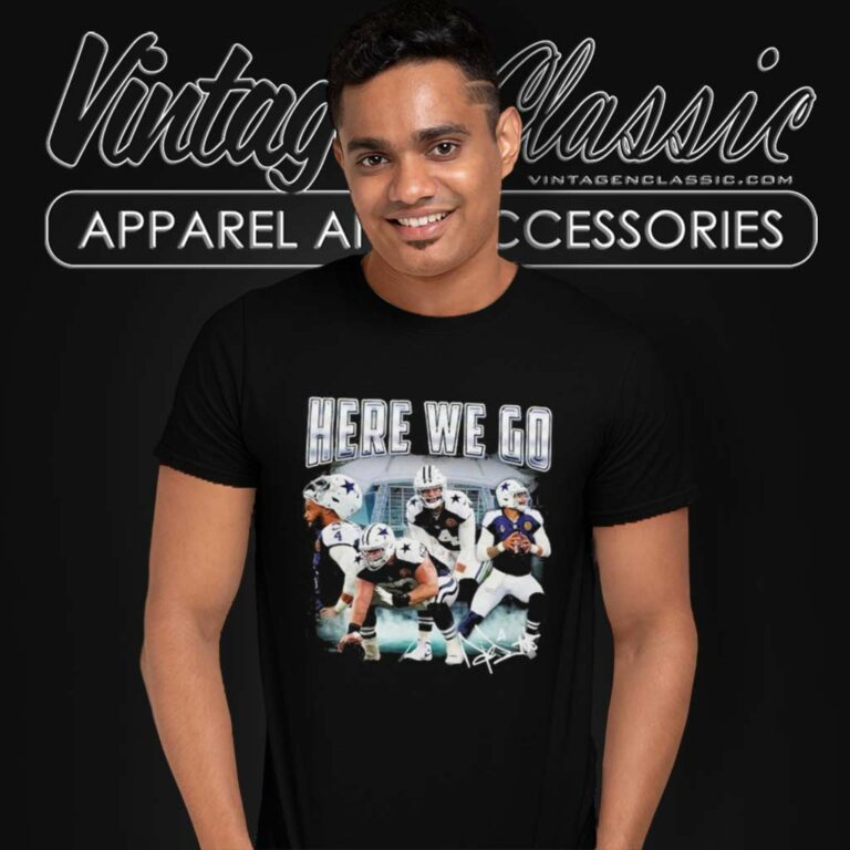 Here We Go Dak Prescott Cowboys T Shirt Here We Go Dak Prescott Cowboys T Shirt