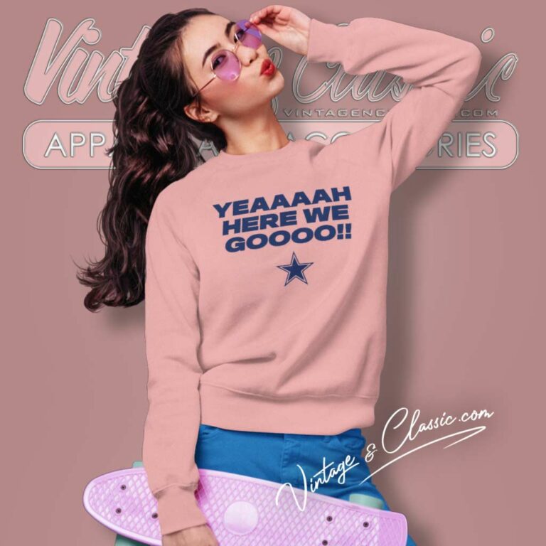 Here We Go Dallas Cowboys Dak Prescott Sweatshirt Here We Go Dallas Cowboys Dak Prescott Sweatshirt