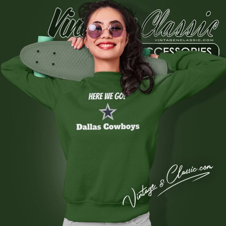 Here We Go Dallas Cowboys Football Sweatshirt Here We Go Dallas Cowboys Football Sweatshirt