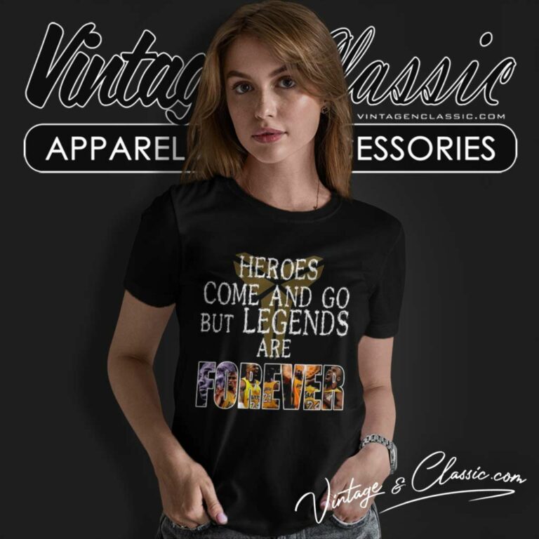 Heroes Come And Go But Legends Are Forever Kobe Bryant 2024 Women TShirt Heroes Come And Go But Legends Are Forever Kobe Bryant 2024 Women TShirt