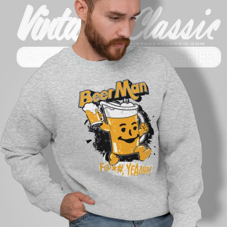 Hey Beer Man Funny Drinking Sweatshirt Hey Beer Man Funny Drinking Sweatshirt