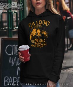 Hocus Pocus Quotes Shirt Oh Look Another Glorious Morning Makes Me Sick Hoodie