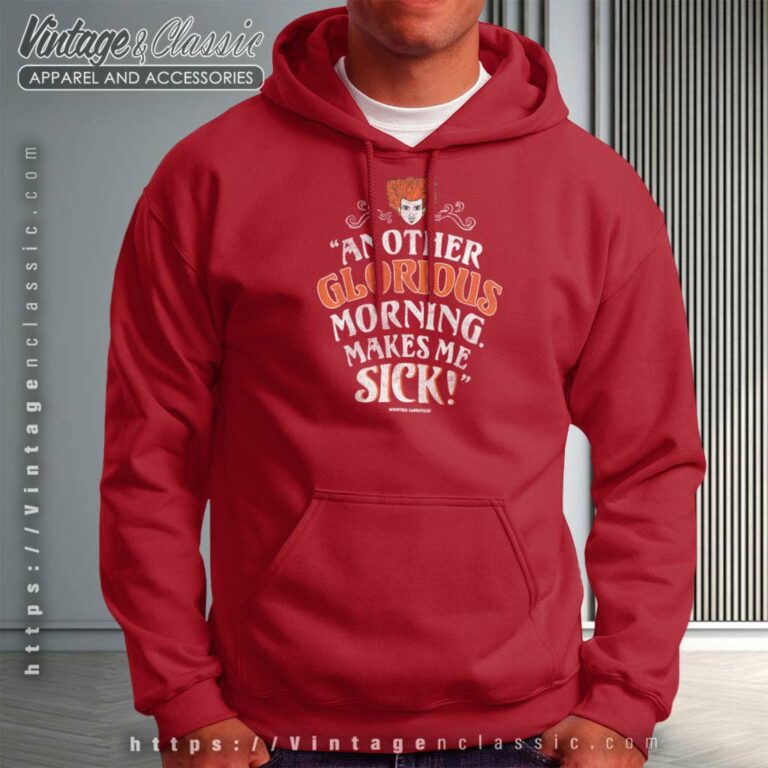 Hocus Pocus Shirt Another Glorious Morning Makes Me Sick Hoodie Hocus Pocus Shirt Another Glorious Morning Makes Me Sick Hoodie