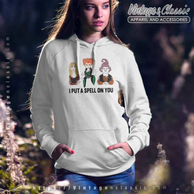 Hocus Pocus Shirt Sanderson Sisters I Put A Spell On You Hoodie Hocus Pocus Shirt Sanderson Sisters I Put A Spell On You Hoodie