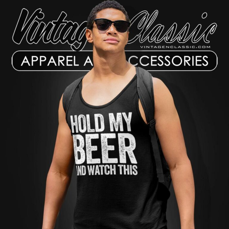 Hold My Beer And Watch This Funny Drinking Tank Top Racerback Hold My Beer And Watch This Funny Drinking Tank Top Racerback