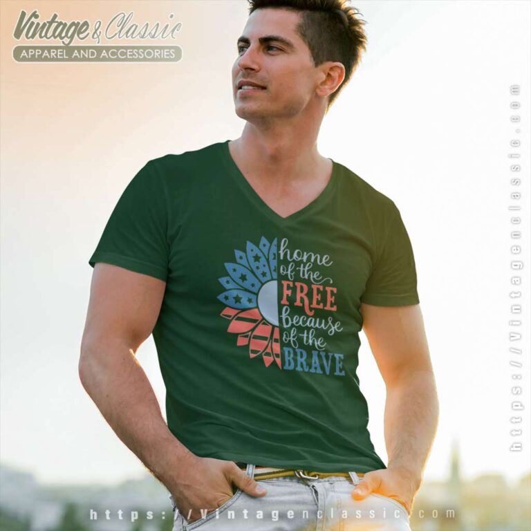 Home Of The Free Because Of The Brave V Neck TShirt Home Of The Free Because Of The Brave V Neck TShirt