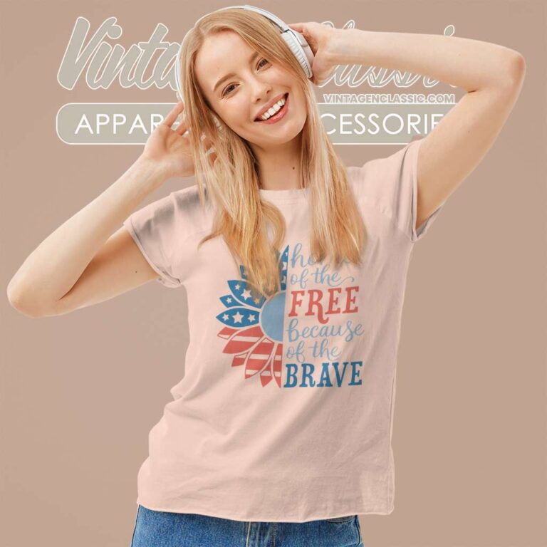 Home Of The Free Because Of The Brave Women TShirt Home Of The Free Because Of The Brave Women TShirt